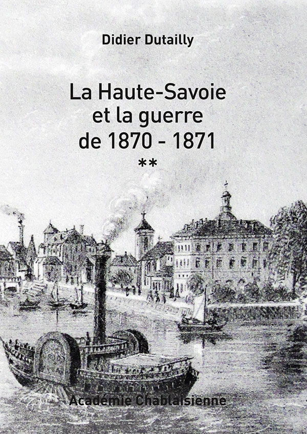 Académie chablaisienne Didier Dutailly la haute-savoie et la guerre de 1870-1871.
